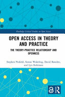 Open access in theory and practice : : the theory-practice relationship and openness /