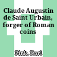Claude Augustin de Saint Urbain, forger of Roman coins