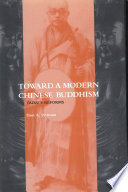 Toward a Modern Chinese Buddhism : : Taixu's Reforms /
