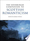 The Edinburgh Companion to Scottish Romanticism /