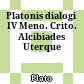 Platonis dialogi IV : Meno. Crito. Alcibiades Uterque