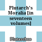 Plutarch's Moralia : [in seventeen volumes]