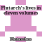 Plutarch's lives : in eleven volumes