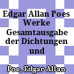 Edgar Allan Poes Werke : Gesamtausgabe der Dichtungen und Erzählungen