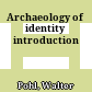 Archaeology of identity : introduction