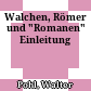 Walchen, Römer und "Romanen" : Einleitung