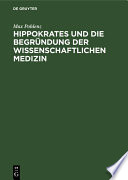 Hippokrates und die Begründung der wissenschaftlichen Medizin /