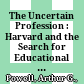 The Uncertain Profession : : Harvard and the Search for Educational Authority /