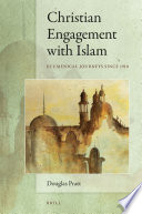 Christian engagement with Islam : : ecumenical journeys since 1910 /