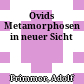 Ovids Metamorphosen in neuer Sicht