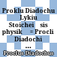 Proklu Diadochu Lykiu Stoicheiōsis physikē : = Procli Diadochi Lycii Institutio physica