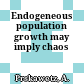 Endogeneous population growth may imply chaos