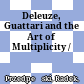 Deleuze, Guattari and the Art of Multiplicity /