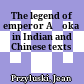 The legend of emperor Aśoka in Indian and Chinese texts
