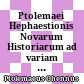 Ptolemaei Hephaestionis Novarum Historiarum ad variam Eruditionem pertinentium excerpta e Photio