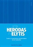 Von Herodas zu Elytis : Studien zur griechischen Literaturtradition seit der Spätantike