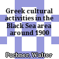 Greek cultural activities in the Black Sea area around 1900
