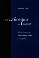 The ambivalence of creation : debates concerning innovation and artifice in early China /