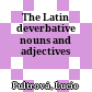 The Latin deverbative nouns and adjectives