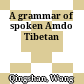 A grammar of spoken Amdo Tibetan