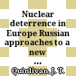 Nuclear deterrence in Europe : Russian approaches to a new environment and implications for the United States /