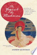 The Yogin and the Madman : : Reading the Biographical Corpus of Tibet's Great Saint Milarepa /