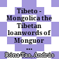Tibeto - Mongolica : the Tibetan loanwords of Monguor and the development of the archaic Tibetan dialects
