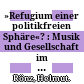 »Refugium einer politikfreien Sphäre«? : : Musik und Gesellschaft im Rheinland des 19. und 20. Jahrhunderts.