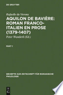 Aquilon de Bavière: Roman franco-italien en prose (1379-1407) : : Volume I + II: Introduction et édition /
