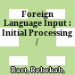 Foreign Language Input : : Initial Processing /