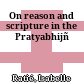 On reason and scripture in the Pratyabhijñā