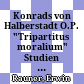 Konrads von Halberstadt O.P. "Tripartitus moralium" : Studien zum Nachleben antiker Literatur im späteren Mittelalter