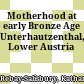 Motherhood at early Bronze Age Unterhautzenthal, Lower Austria