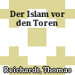 Der Islam vor den Toren
