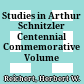 Studies in Arthur Schnitzler : Centennial Commemorative Volume /