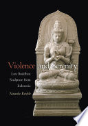 Violence and Serenity : : Late Buddhist Sculpture from Indonesia /