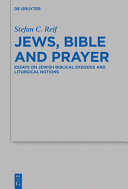 Jews, Bible and prayer : : essays on Jewish Biblical exegesis and liturgical notions /