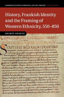 History, Frankish identity and the framing of Western ethnicity, 550-850