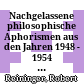 Nachgelassene philosophische Aphorismen aus den Jahren 1948 - 1954 ; vorgelegt in de Sitzung am 29. April 1960