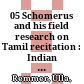 05 Schomerus and his field research on Tamil recitation : : Indian Recordings (Schomerus 1929) : 1. Introductory notes, comments and transcriptions /