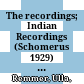 The recordings; Indian Recordings (Schomerus 1929) : : 1. Introductory notes, comments and transcriptions /