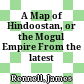 A Map of Hindoostan, or the Mogul Empire : From the latest Authorities