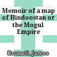 Memoir of a map of Hindoostan or the Mogul Empire