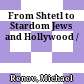 From Shtetl to Stardom : Jews and Hollywood /