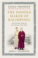 The noodle maker of Kalimpong : myuntold story of the struggle for Tibet