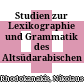 Studien zur Lexikographie und Grammatik des Altsüdarabischen