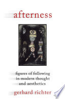 Afterness : : Figures of Following in Modern Thought and Aesthetics /