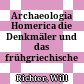 Archaeologia Homerica : die Denkmäler und das frühgriechische Epos