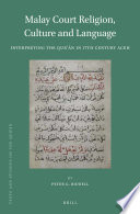 Malay court religion, culture and language : : interpreting the Qur'an in 17th century Aceh /
