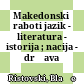 Makedonski raboti : jazik - literatura - istorija ; nacija - država
